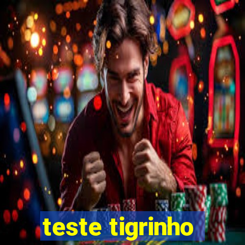 teste tigrinho